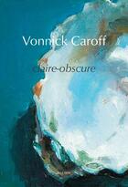 Couverture du livre « Claire-obscure » de Vonnick Caroff aux éditions Joca Seria