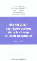Couverture du livre « Hopital 2007 : les repercussions dans le champ du droit hospitalier 2e ed » de Dominique Peljak aux éditions Les Etudes Hospitalieres