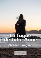 Couverture du livre « La fugue de Julie anne » de Christelle Angano aux éditions In Octavo