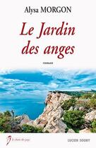 Couverture du livre « Le jardin des anges » de Alysa Morgon aux éditions Lucien Souny