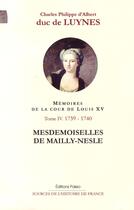 Couverture du livre « Mémoires de la cour de Louis XV t.4 ; mesdemoiselles de Mailly-Nesle (septembre 1739-décembre 1740) » de Duc De Luynes aux éditions Paleo