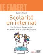 Couverture du livre « Scolarité en internat » de Caroline Proust aux éditions Fabert