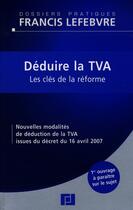 Couverture du livre « Déduire la TVA ; les clés de la réforme » de  aux éditions Lefebvre