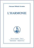Couverture du livre « OEUVRES COMPLETES Tome 6 : l'harmonie » de Omraam Mikhael Aivanhov aux éditions Prosveta