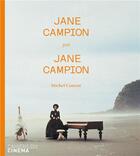 Couverture du livre « Jane Campion par Jane Campion » de Michel Ciment aux éditions Cahiers Du Cinema