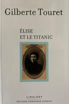Couverture du livre « Elise et le Titanic » de Gilberte Touret aux éditions Dominique Gueniot