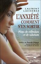 Couverture du livre « L'anxiété ; comment s'en sortir ; pistes de réflexions et de solutions » de Laurent Lacherez aux éditions Dauphin Blanc
