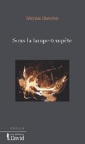 Couverture du livre « Sous la lampe-tempête » de Michele Blanchet aux éditions Epagine
