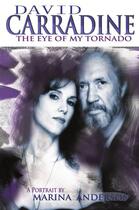 Couverture du livre « David Carradine ; the eye of my tornado » de Marina Anderson aux éditions Cogito Media