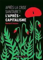 Couverture du livre « Après la crise sanitaire ? l'après-capitalisme » de Bernard Vasseur aux éditions L'humanite
