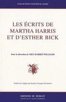 Couverture du livre « Les écrits de Martha Harris et d'Esther Bick » de Meg Harris Williams aux éditions Hublot