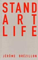 Couverture du livre « Stand art life » de Jerome Brezillon aux éditions Trans Photographic Press