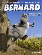 Couverture du livre « Les incroyables aventures de bernard » de Richard Poisson aux éditions M6 Editions