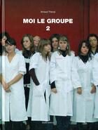 Couverture du livre « Moi le groupe t.2 » de Sylvain Maresca et Arnaud Theval aux éditions Zedele