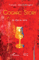 Couverture du livre « Cognac story » de F. Julien-Labruyere aux éditions Croit Vif