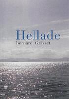 Couverture du livre « Hellade ; 2010-2013 » de Bernard Grasset aux éditions Editions Du Lavoir Saint Martin