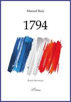 Couverture du livre « 1794 » de Manuel Ruiz aux éditions Lacoursiere
