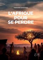 Couverture du livre « L'afrique pour se perdre » de Zutterman Fabienne aux éditions Empaj Editions