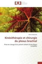 Couverture du livre « Kinesitherapie et chirurgie du plexus brachial - prise en charge d'un patient atteint d'une lesion c » de Olszewski Ronan aux éditions Editions Universitaires Europeennes