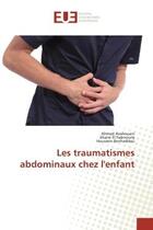 Couverture du livre « Les traumatismes abdominaux chez l'enfant » de Azahouani/Benhaddou aux éditions Editions Universitaires Europeennes