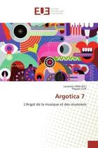 Couverture du livre « Argotica 7 : L'Argot de la musique et des musiciens » de Lauren Iu B L aux éditions Editions Universitaires Europeennes