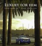 Couverture du livre « Luxury for Him ; Lujo para el ; luxos para ele » de Montse Borras et Cristina Paredes aux éditions Loft