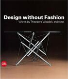 Couverture du livre « Design without fashion works by theodore waddell » de Waddell Theodore aux éditions Skira