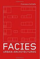 Couverture du livre « Facies ; urban architectures » de  aux éditions Antique Collector's Club
