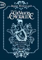 Couverture du livre « Les Chevaliers d'Émeraude Tome 3 » de Anne Robillard aux éditions Michel Lafon