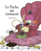 Couverture du livre « Le pacha qui s'ennuyait » de Andre Bouchard aux éditions Seuil Jeunesse