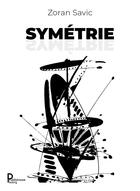 Couverture du livre « Symétrie » de Zoran Savic aux éditions Publishroom Factory