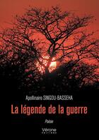 Couverture du livre « La légende de la guerre » de Apollinaire Singou-Basseha aux éditions Verone