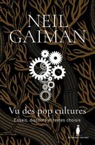 Couverture du livre « Vu des pop cultures : essais, discours et textes choisis » de Neil Gaiman aux éditions Au Diable Vauvert