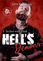 Couverture du livre « Hell's Demons Tome 3 - In love with dark » de Roca-Geris Sylvie aux éditions Evidence Editions