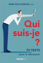 Couverture du livre « Qui suis-je ? ; 73 tests pour le découvrir » de Marie-Paule Dessaint aux éditions Bookelis