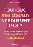 Couverture du livre « Pourquoi mes cheveux ne poussent pas ? toutes les astuces et techniques pour des cheveux longs » de Essentielle Curls aux éditions Bookelis