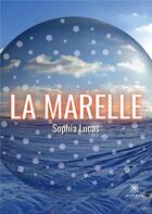 Couverture du livre « La marelle » de Sophia Lucas aux éditions Le Lys Bleu