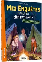 Couverture du livre « Mes enquêtes à l'école des détectives Tome 5 : mes enquetes a l'ecole des detectives tome 5 - frissons dans la foret » de Emmanuel Tredez aux éditions Auzou