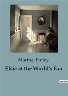 Couverture du livre « Elsie at the world's fair » de Finley Martha aux éditions Culturea