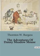 Couverture du livre « The Adventures Of Danny Meadow Mouse » de Thornton-W Burgess aux éditions Culturea