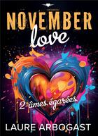Couverture du livre « November love Tome 2 : âmes égarées » de Laure Arbogast aux éditions Bookelis