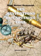 Couverture du livre « LES NAVIGATIONS DU CAPITAINE TOUL » de Rene Moniot Beaumont aux éditions Donjon Editions