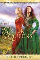 Couverture du livre « The Sister Queens » de Perinot Sophie aux éditions Penguin Group Us