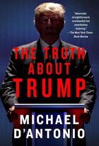 Couverture du livre « THE TRUTH ABOUT TRUMP » de Michael D'Antonio aux éditions Griffin