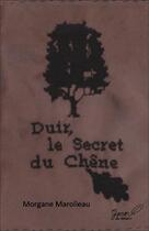 Couverture du livre « Duir le secret du chêne » de Marolleau Morgane aux éditions Ganou