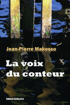 Couverture du livre « La voix du conteur » de Jean Pierre Makosso aux éditions Editions Dedicaces
