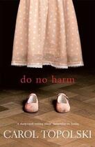 Couverture du livre « Do no harm » de Carol Topolski aux éditions Fig Tree