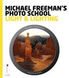 Couverture du livre « Michael freeman's photo school: light & lighting » de Freeman aux éditions Ilex