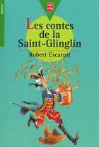 Couverture du livre « Les contes de la saint-glinglin » de Robert Escarpit aux éditions Le Livre De Poche Jeunesse