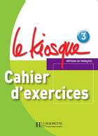 Couverture du livre « Le Kiosque 3 - Cahier d'exercices : Le Kiosque 3 - Cahier d'exercices » de Celine Himber et Fabienne Gallon et Charlotte Rastello aux éditions Hachette Fle